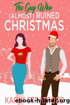The Guy Who (Almost) Ruined Christmas: A Sweet Holiday Romantic Comedy (Curvy Girl Crew Book 3) by Karly Stratford