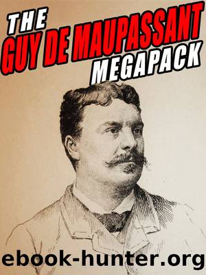 The Guy de Maupassant Megapack by Guy de Maupassant