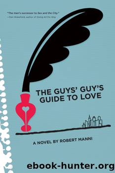 The Guys' Guy's Guide to Love by Robert Manni