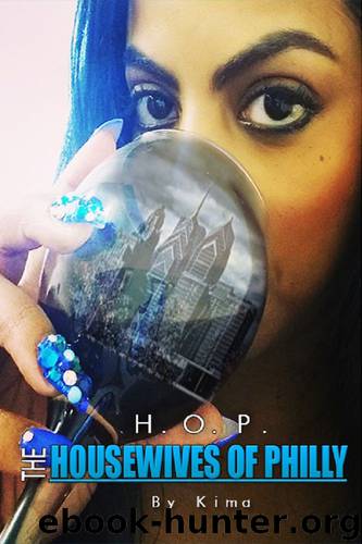 The H.O.P. 1: Housewives of Philly a Novel by Kamah Scott Writing as Kima (Intro): The House Wives of Philadelphia by Kima & Kamah Scott