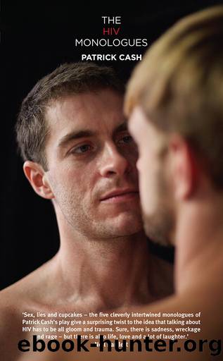 The HIV Monologues by Cash Patrick;