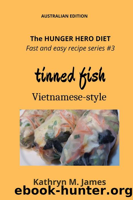 The HUNGER HERO DIET--Fast and easy recipe series #3 by Kathryn M. James