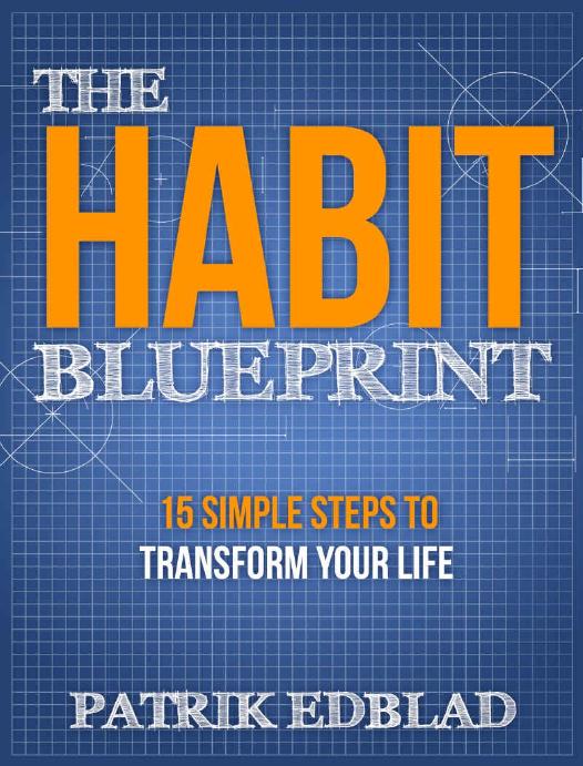 The Habit Blueprint: 15 Simple Steps to Transform Your Life by Patrik Edblad