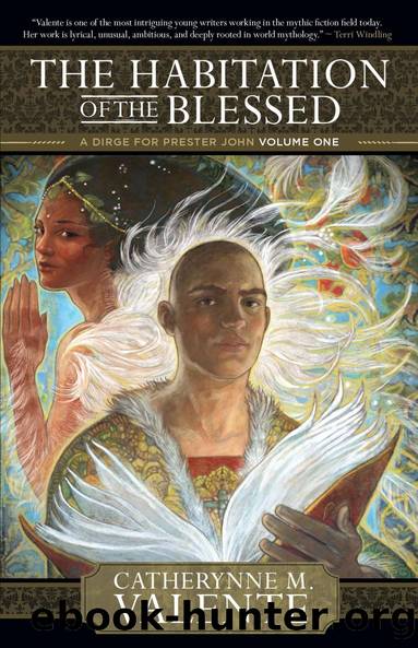 The Habitation of the Blessed by Catherynne Valente