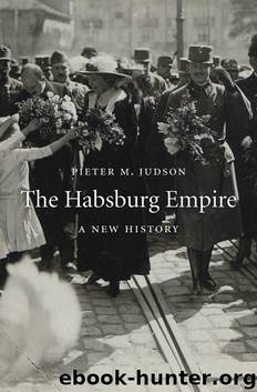 The Habsburg Empire: A New History by Pieter M. Judson