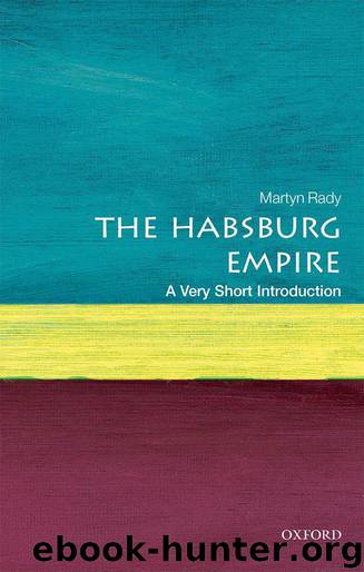 The Habsburg Empire: A Very Short Introduction (Very Short Introductions) by Martyn Rady