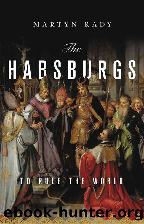 The Habsburgs by Martyn C. Rady