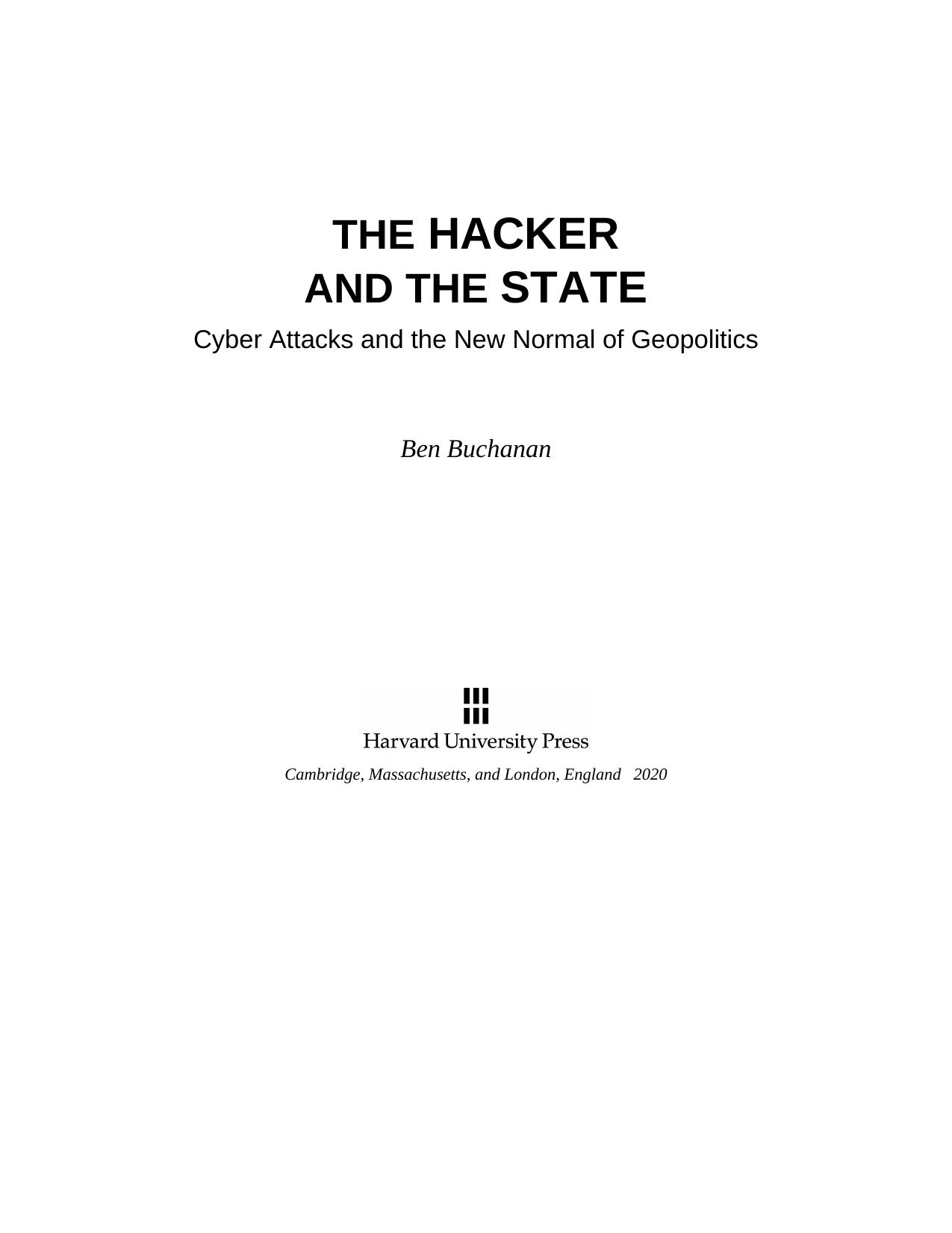 The Hacker and the State: Cyber Attacks and the New Normal of Geopolitics by Ben Buchanan