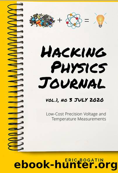 The HackingPhysics Journal Vol.1, no 3 (July 2020): Low-Cost Precision Voltage and Temperature Measurements by Bogatin Eric