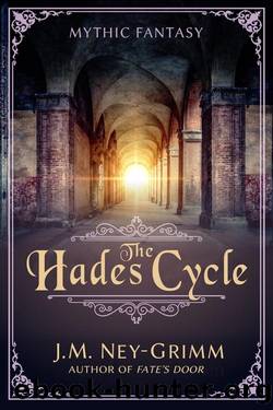 The Hades Cycle by J.M. Ney-Grimm