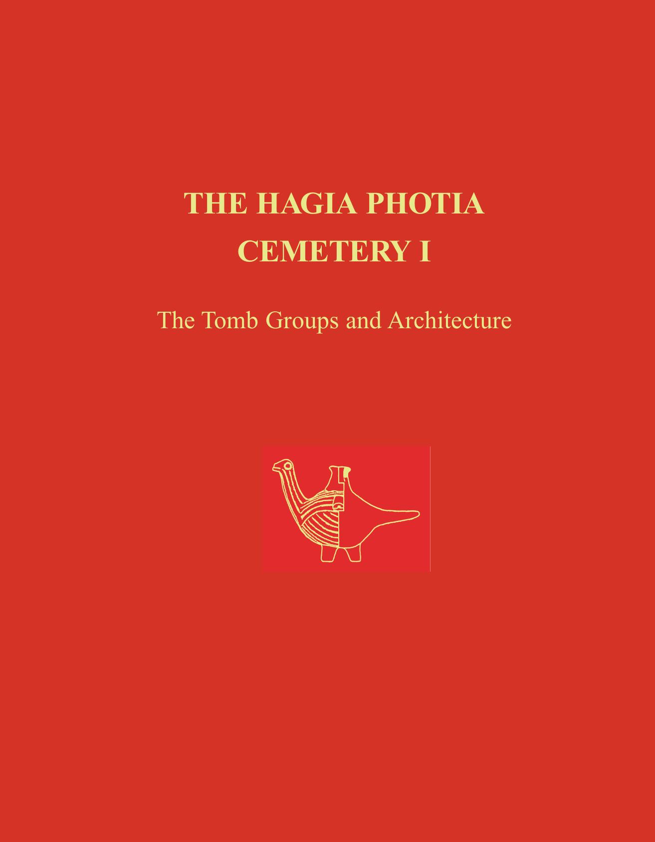 The Hagia Photia Cemetery. [Vol.] 1 : The tomb groups and architecture by Betancourt Philip P.; Davaras K?st?s