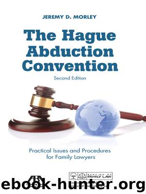 The Hague Abduction Convention by Jeremy D. Morley