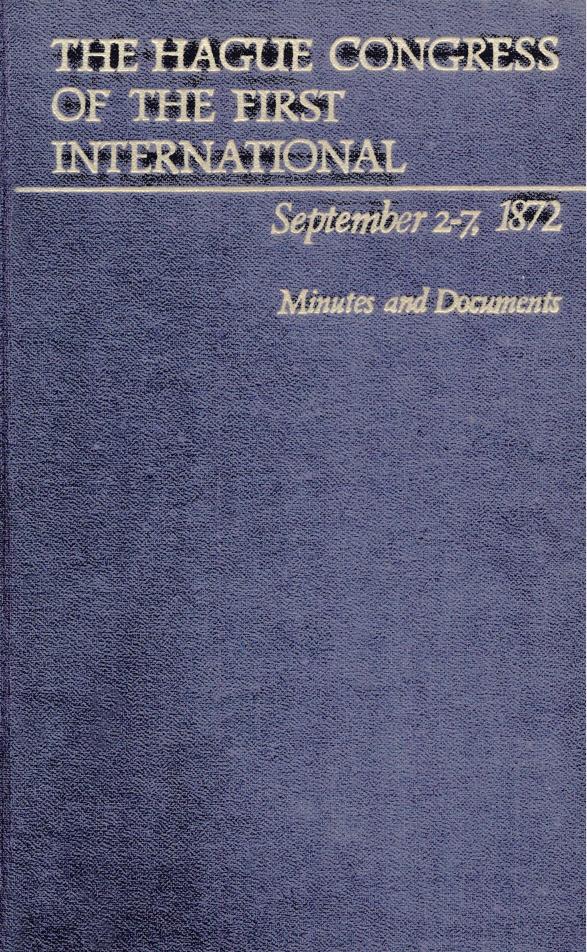The Hague Congress of the First International, September 2-7, 1872. - 01 - Minutes and Documents by Institute of Marxism-Leninism of the C.C. C.P.S.U