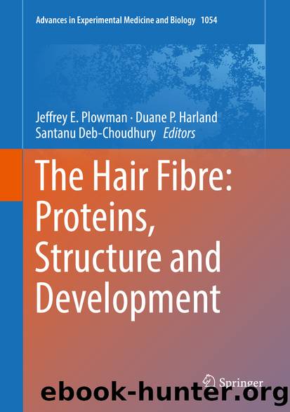 The Hair Fibre: Proteins, Structure and Development by Jeffrey E. Plowman Duane P. Harland & Santanu Deb-Choudhury