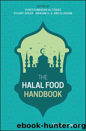 The Halal Food Handbook by Yunes Ramadan Al-Teinaz & Stuart Spear & Ibrahim H. A. Abd El-Rahim