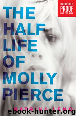 The Half Life of Molly Pierce by Leno Katrina
