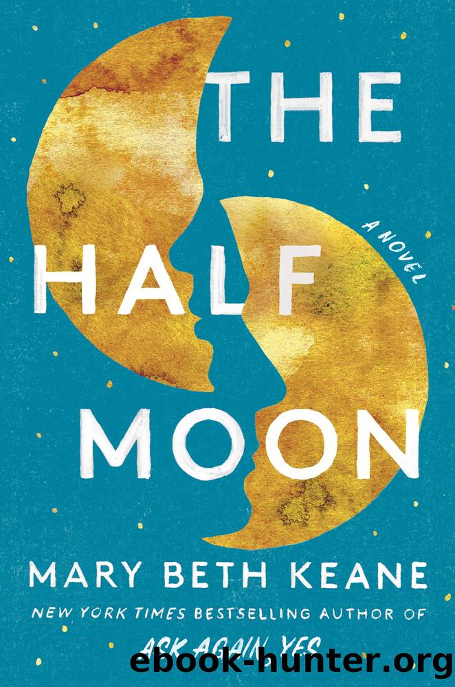 The Half Moon: a Novel by Mary Beth Keane