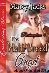 The Half-Breed Angel [Redemption 4] (Siren Publishing Everlasting Classic ManLove) by Marcy Jacks