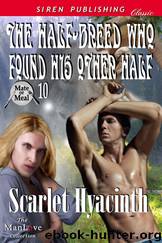 The Half-Breed Who Found His Other Half [Mate or Meal 10] (Siren Publishing Classic ManLove) by Scarlet Hyacinth