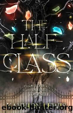 The Half-Class: Escape Your Class, Define Yourself (The Class Chronicles Book 1) by Kayvion Lewis