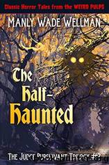 The Half-Haunted by Manly Wade Wellman