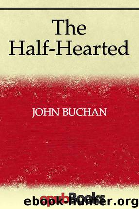 The Half-Hearted by John Buchan