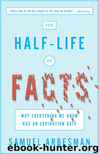 The Half-Life of Facts by Samuel Arbesman