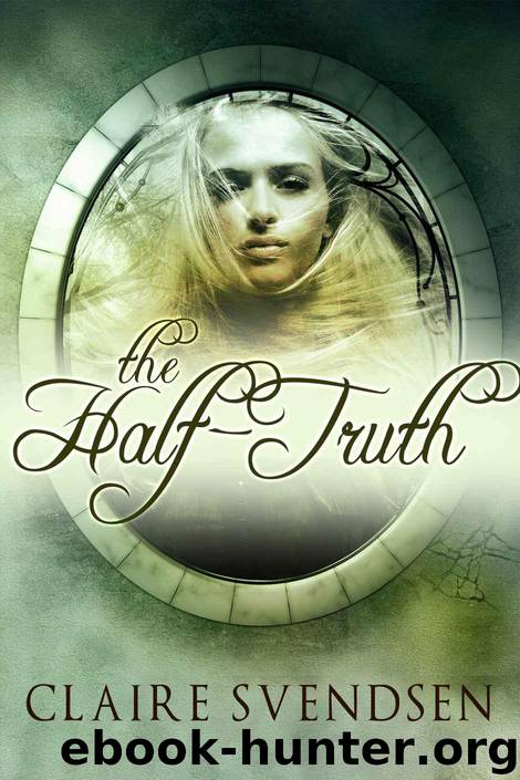 The Half-Truth (Drowning Book 2) by Svendsen Claire