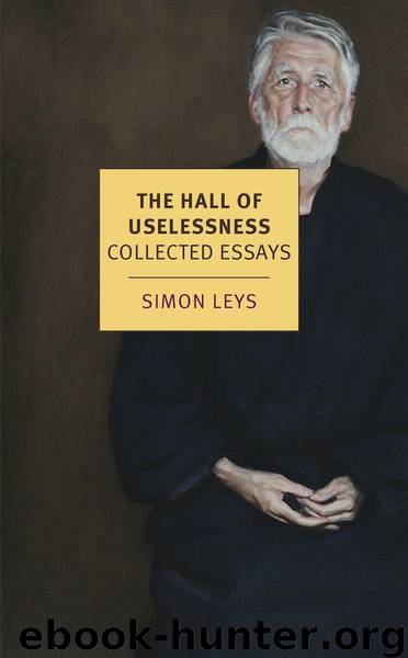 The Hall of Uselessness: Collected Essays (New York Review Books Classics) by Leys Simon