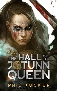 The Hall of the Jotunn Queen (Skadi's Saga Book 1) by Phil Tucker
