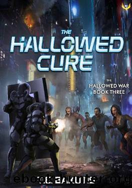 The Hallowed Cure: A Military Sci-Fi Series (Hallowed War Book 3) by T.E. Bakutis