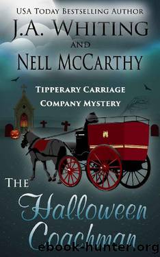 The Halloween Coachman (Tipperary Carriage Company Mystery Book 3) by J A Whiting & Nell McCarthy
