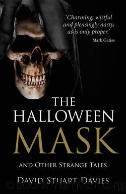 The Halloween Mask and Other Strange Tales by David Stuart Davies