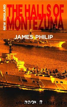 The Halls of Montezuma (New England Book 8) by James Philip