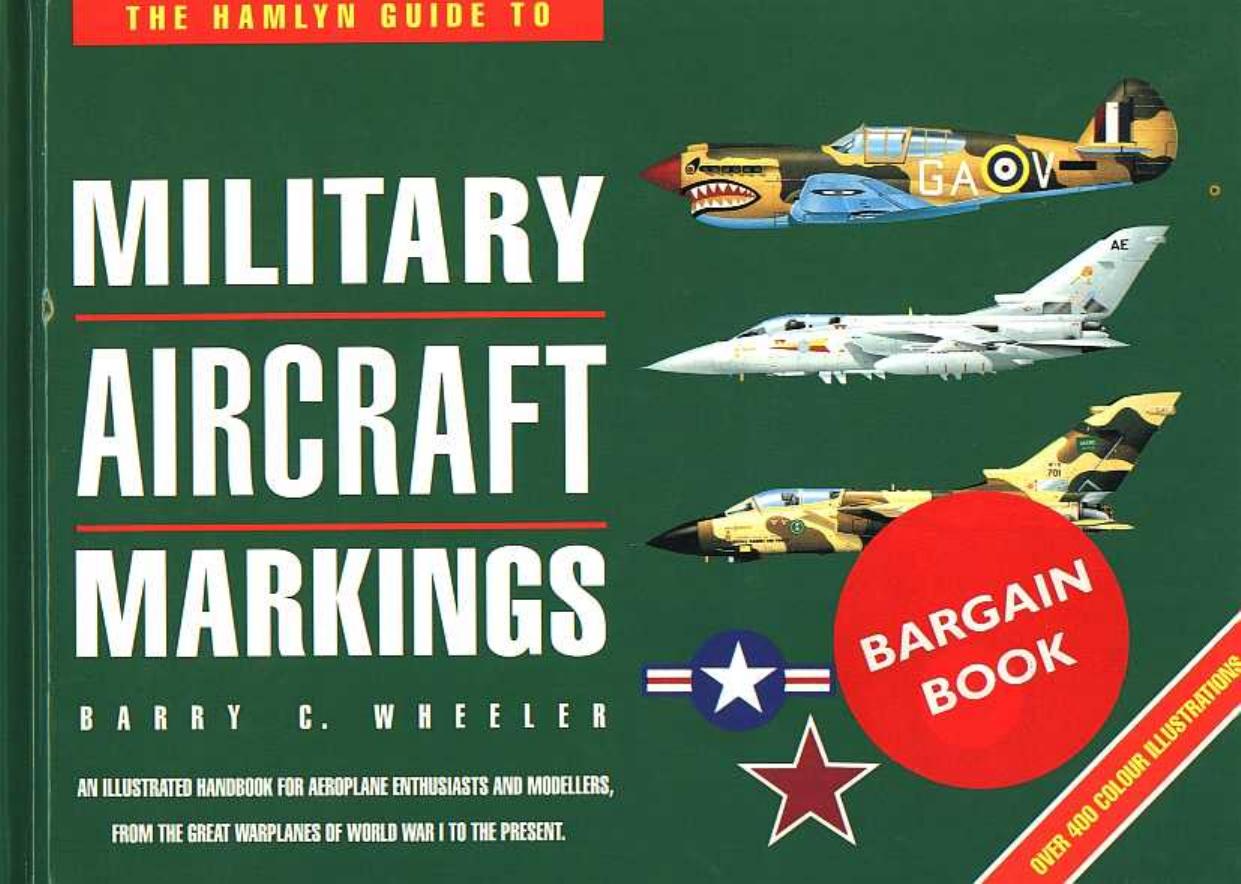 The Hamlyn Guide to Military Aircraft Markings by Barry C. Wheeler