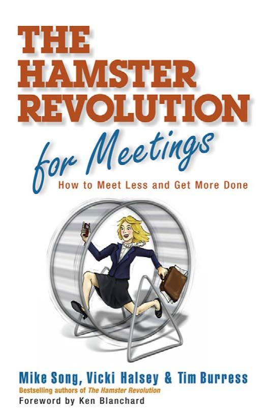 The Hamster Revolution for Meetings: How to Meet Less and Get More Done (Bk Business) by Mike Song Vicki Halsey Tim Burress