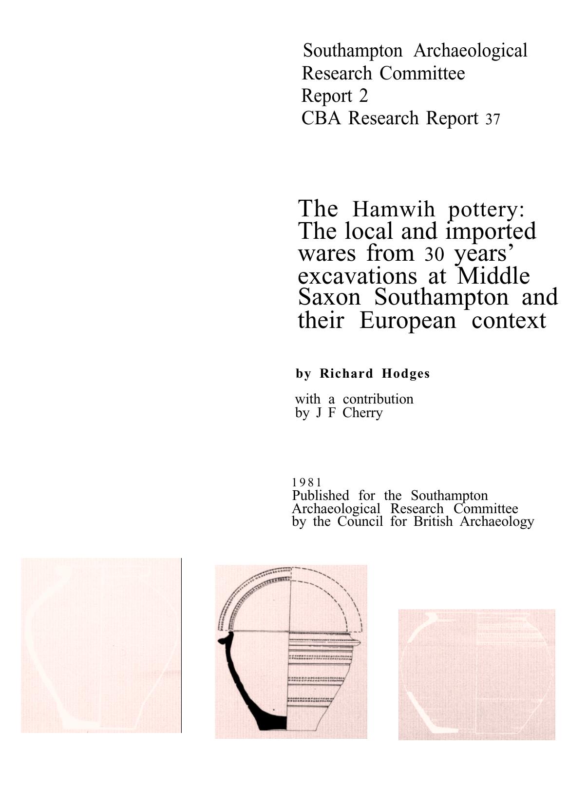 The Hamwih Pottery: The Local and Imported Wares from 30 Years' Excavations at Middle Saxon Southampton and Their European Context by Richard Hodges