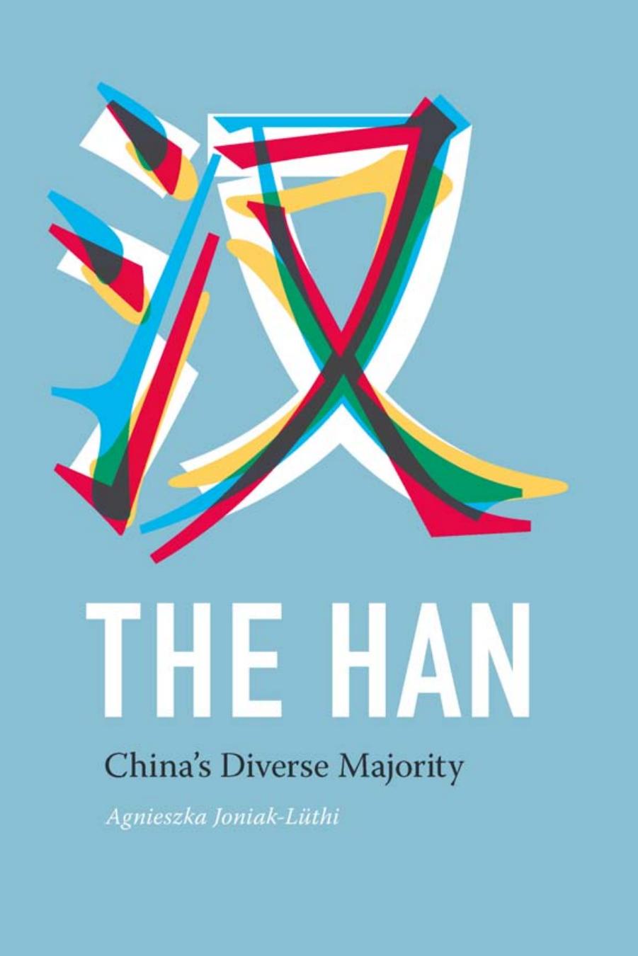 The Han: China's Diverse Majority by Agnieszka Joniak-Luthi