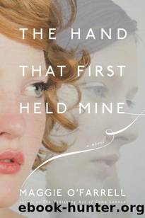 The Hand That First Held Mine by Maggie O'farrell