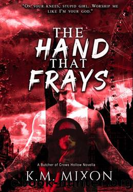 The Hand That Frays (The Butcher of Crows Hollow Book 3) by K.M. Mixon