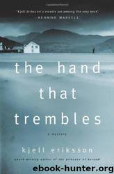 The Hand That Trembles: A Mystery by Kjell Eriksson; Ebba Segerberg