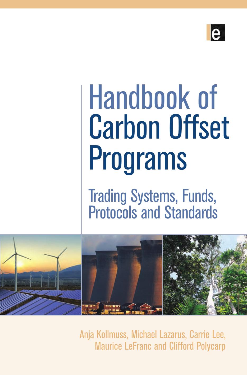 The Handbook of Carbon Offset Programs: Trading Systems, Funds, Protocols and Standards (Environmental Market Insights) by Anja Kollmuss Michael Lazarus Carrie Lee Maurice LeFranc Clifford Polycarp