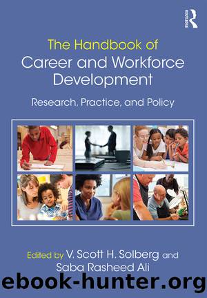 The Handbook of Career and Workforce Development: Research, Practice, and Policy by V Scott H Solberg & Saba Rasheed Ali