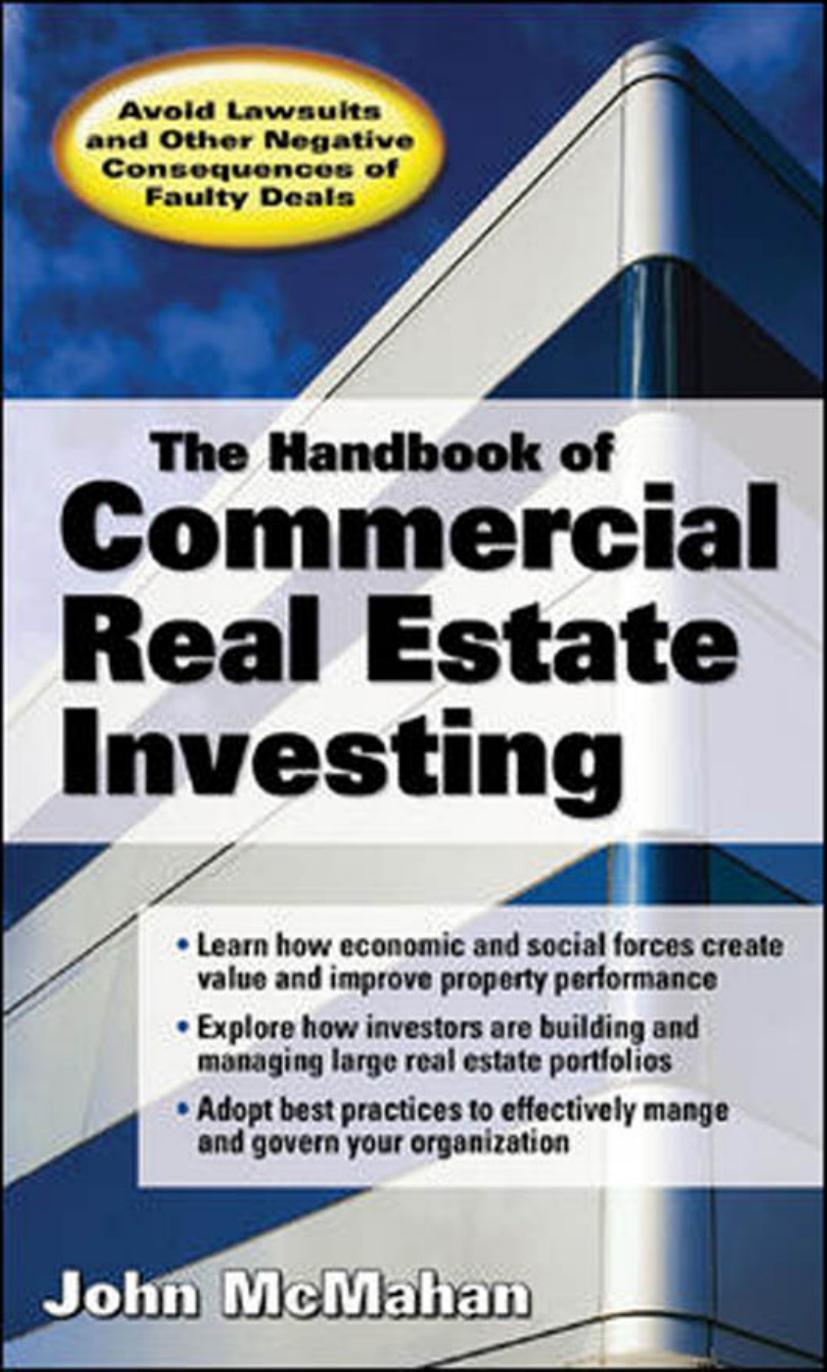 The Handbook of Commercial Real Estate Investing: State of the Art Standards for Investment Transactions, asset Management, and Financial Reporting by John McMahan