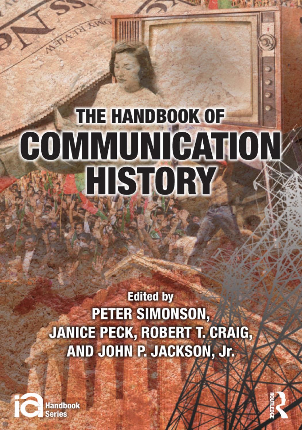 The Handbook of Communication History by Peter Simonson