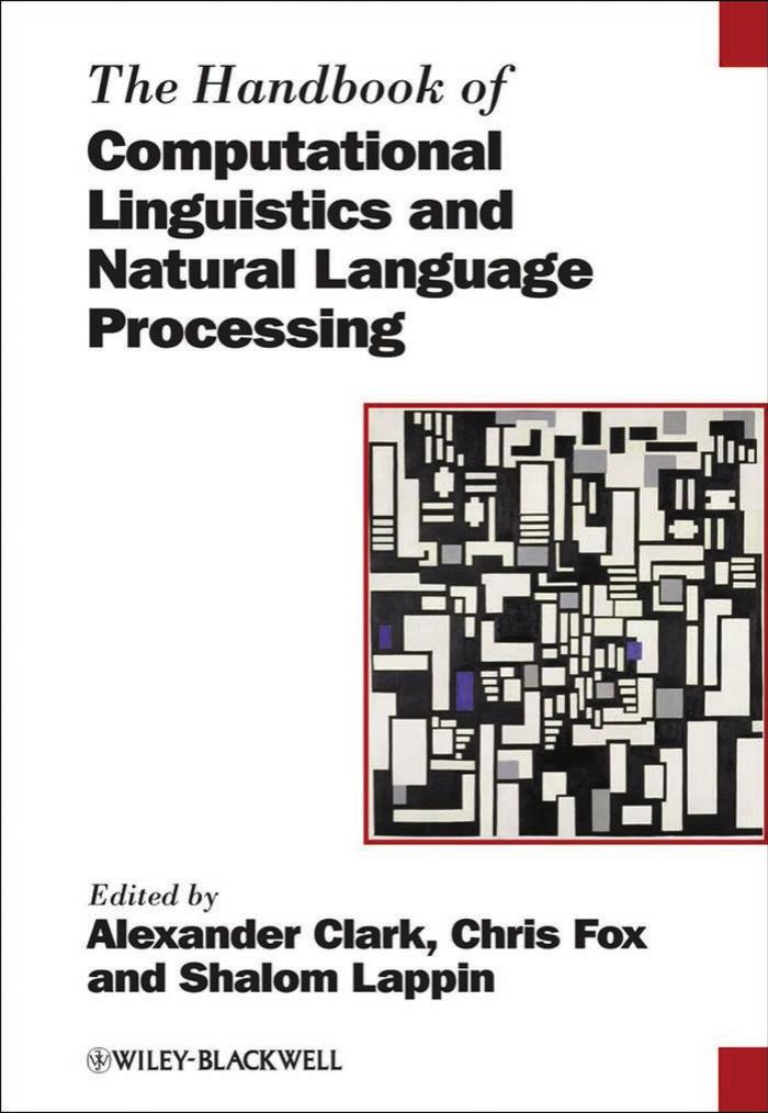The Handbook of Computational Linguistics and Natural Language Processing by Alexander Clark Chris Fox Shalom Lappin (Editors)