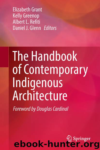 The Handbook of Contemporary Indigenous Architecture by Elizabeth Grant & Kelly Greenop & Albert L. Refiti & Daniel J. Glenn