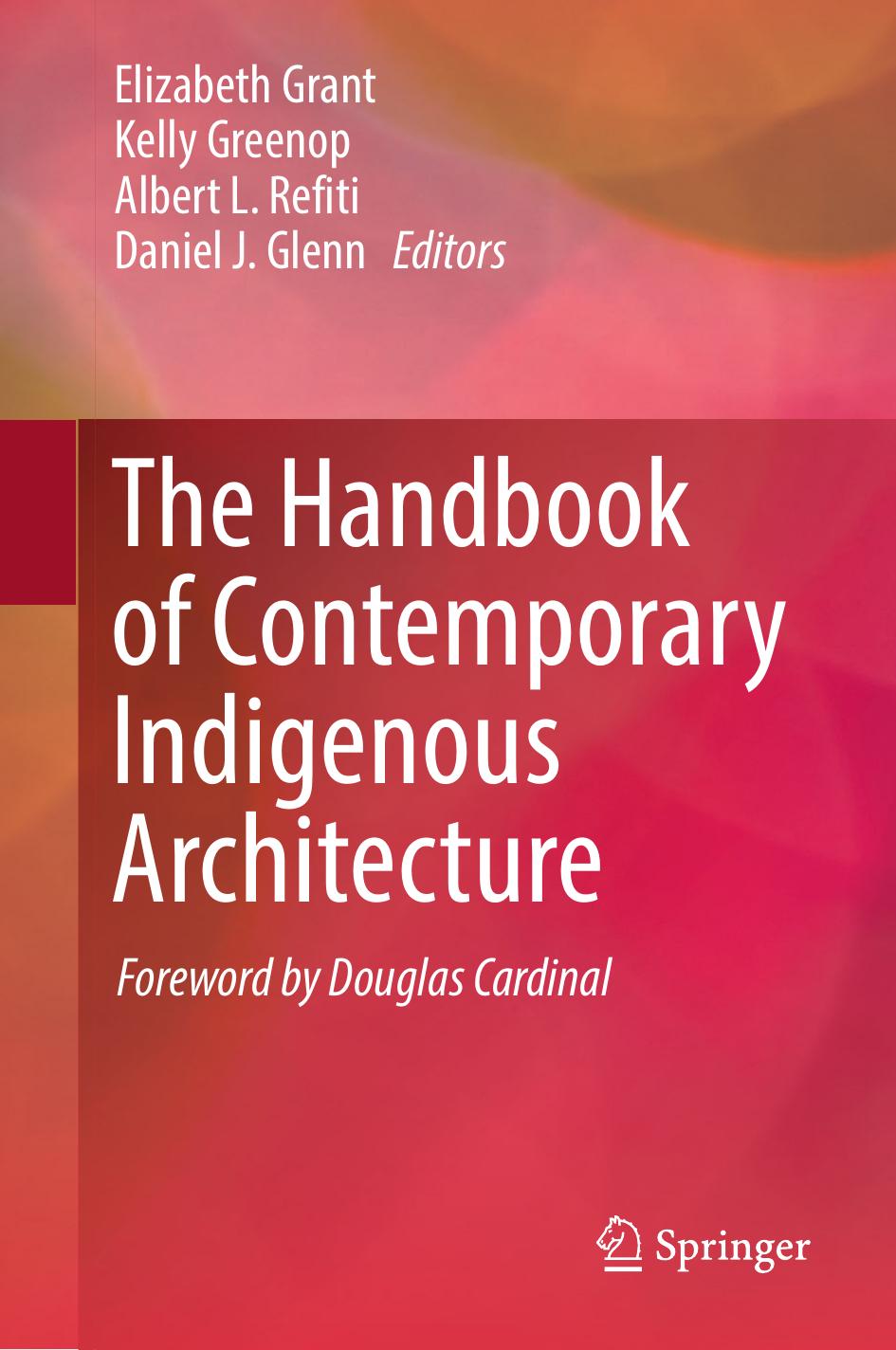 The Handbook of Contemporary Indigenous Architecture by Elizabeth Grant Kelly Greenop Albert L. Refiti Daniel J. Glenn