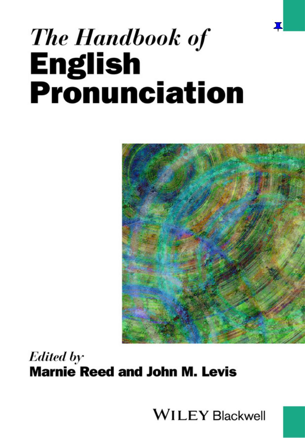 The Handbook of English Pronunciation by Marnie Reed and John Levis