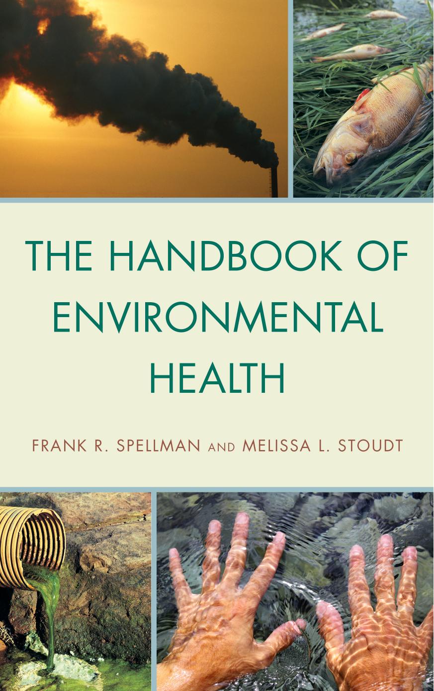 The Handbook of Environmental Health by Frank R. Spellman Melissa L. Stoudt